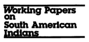 Working Papers on South American Indians